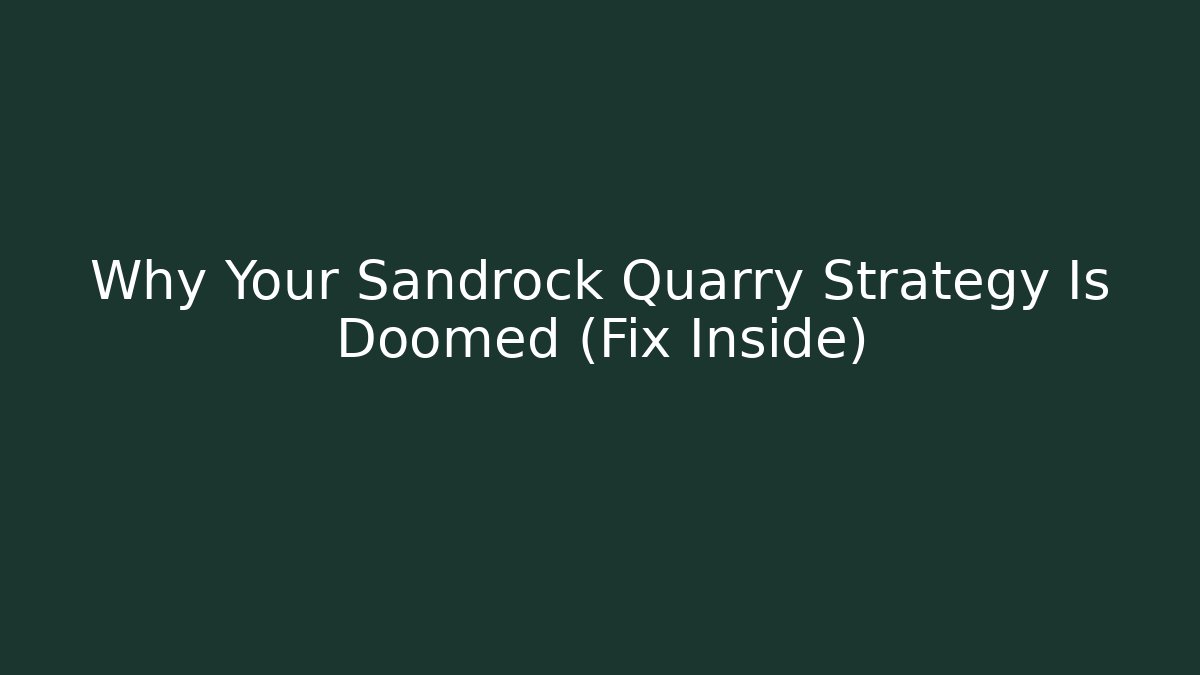 Why Your Sandrock Quarry Strategy Is Doomed (Fix Inside)