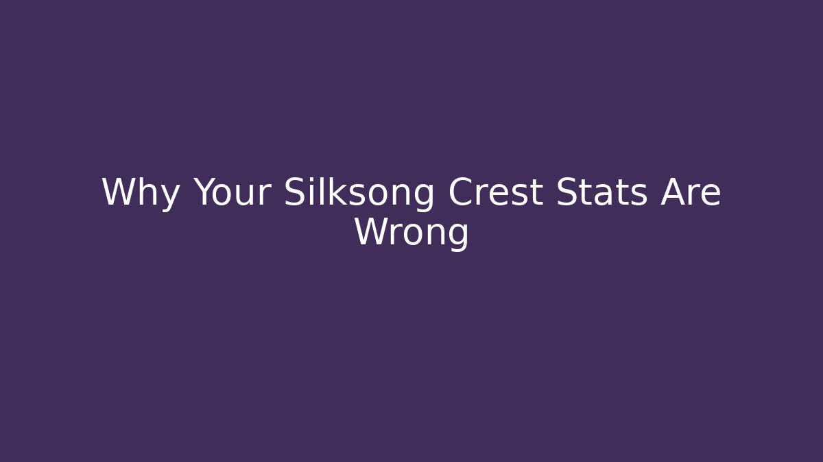 Why Your Silksong Crest Stats Are Wrong - Método de Aprovação