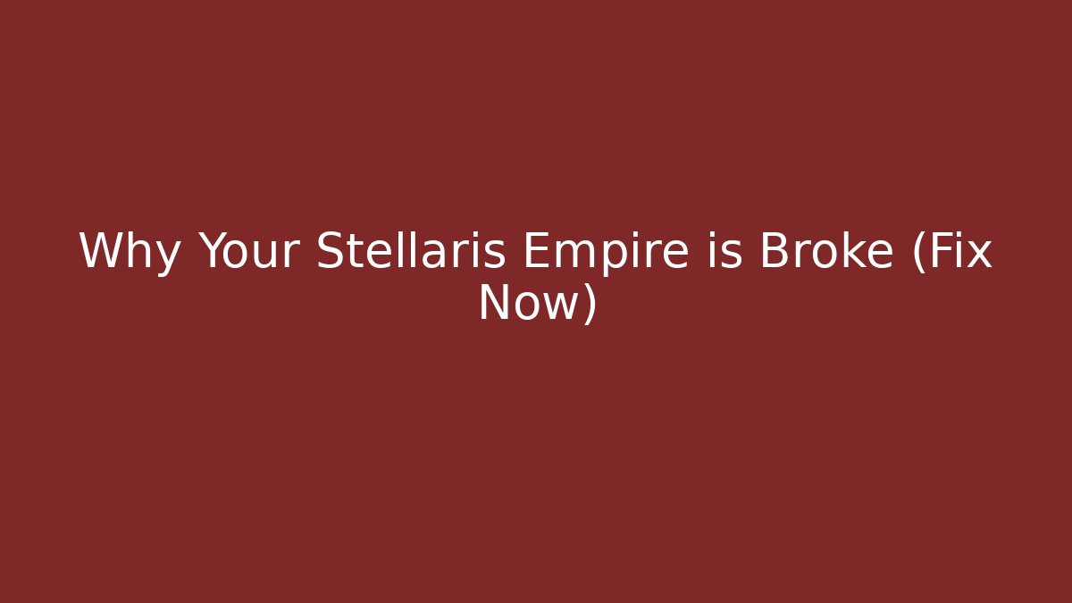 Why Your Stellaris Empire is Broke (Fix Now)
