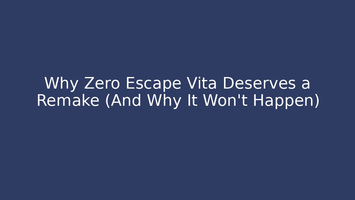 Why Zero Escape Vita Deserves a Remake (And Why It Won’t Happen)