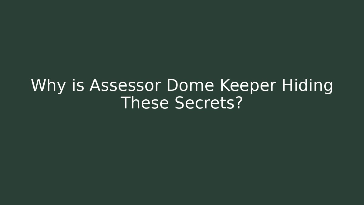 Why is Assessor Dome Keeper Hiding These Secrets?