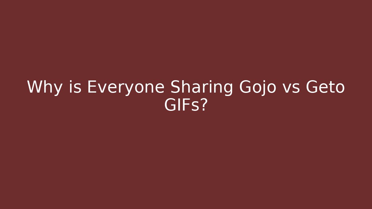 Why is Everyone Sharing Gojo vs Geto GIFs?