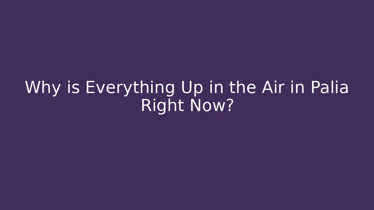 Why is Everything Up in the Air in Palia Right Now?