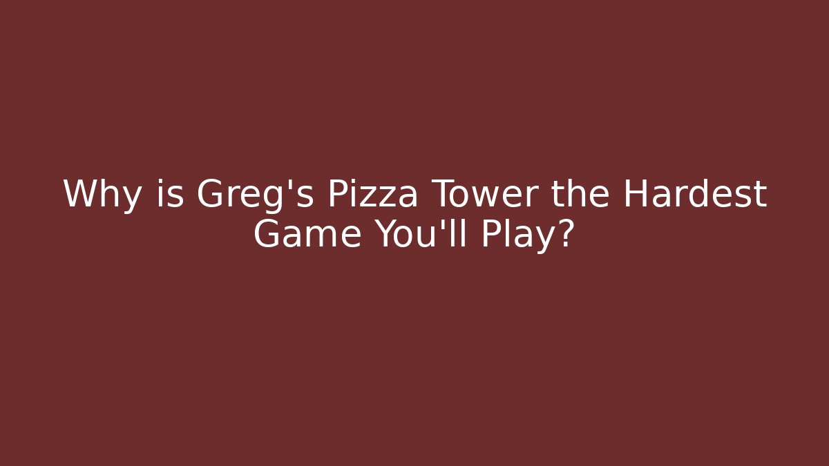 Why is Greg's Pizza Tower the Hardest Game You'll Play? - Método de Aprovação