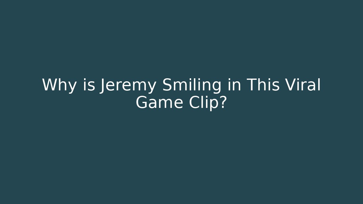 Why is Jeremy Smiling in This Viral Game Clip? - Método de Aprovação