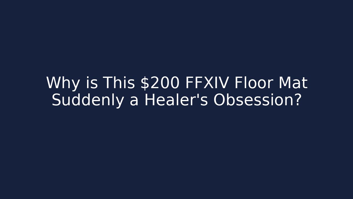 Why is This $200 FFXIV Floor Mat Suddenly a Healer’s Obsession? - Método de Aprovação