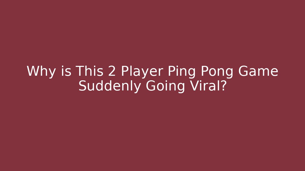 Why is This 2 Player Ping Pong Game Suddenly Going Viral?