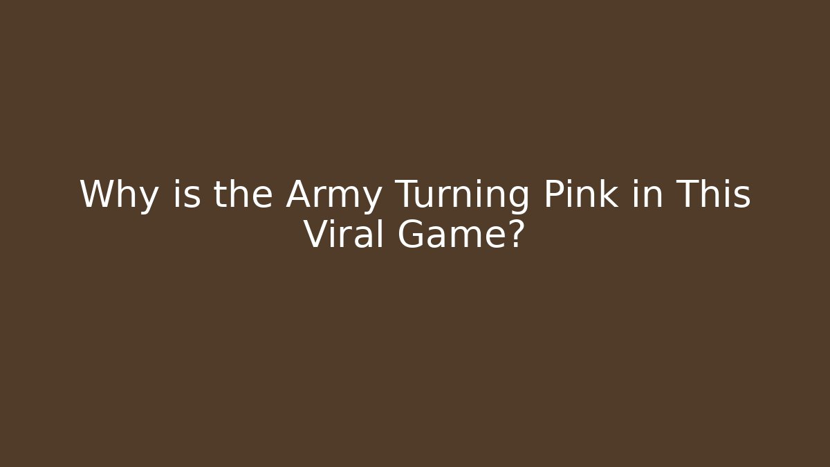 Why is the Army Turning Pink in This Viral Game?