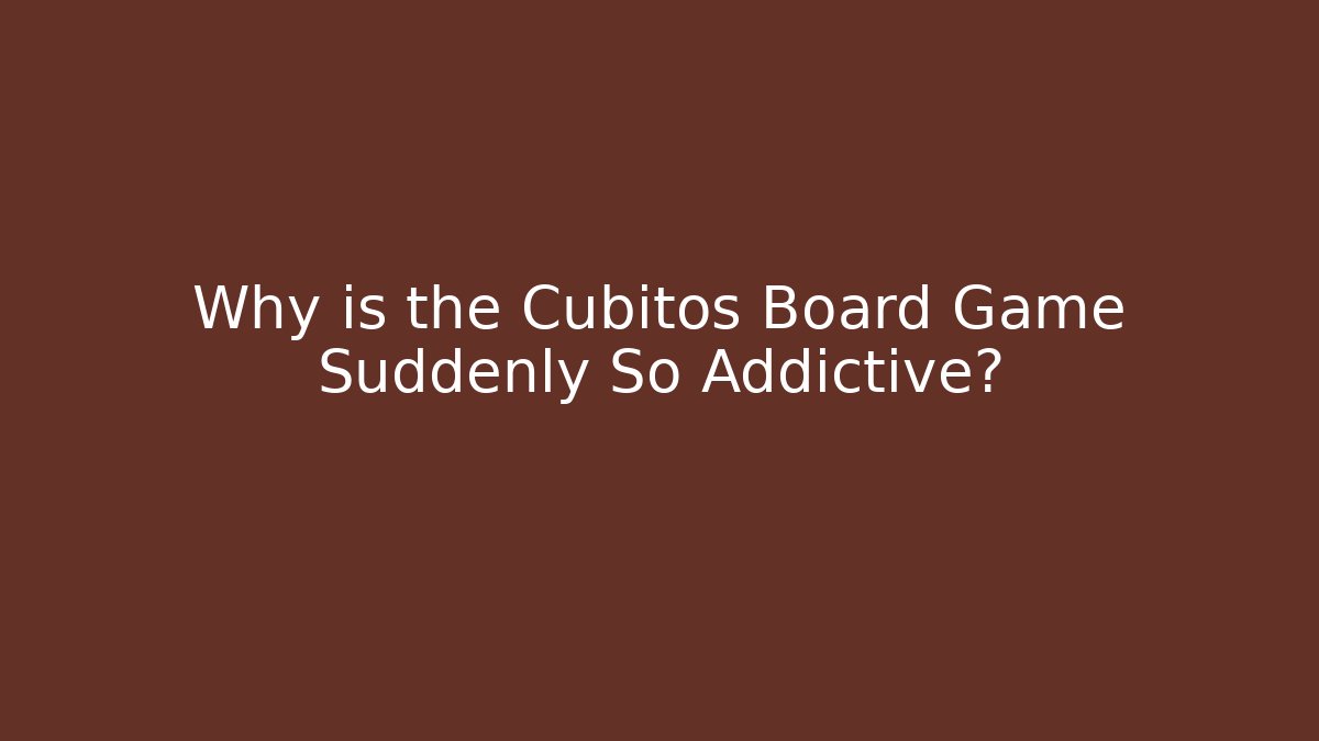 Why is the Cubitos Board Game Suddenly So Addictive?
