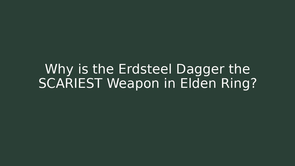 Why is the Erdsteel Dagger the SCARIEST Weapon in Elden Ring? - Método de Aprovação