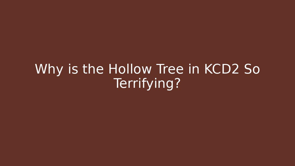 Why is the Hollow Tree in KCD2 So Terrifying?