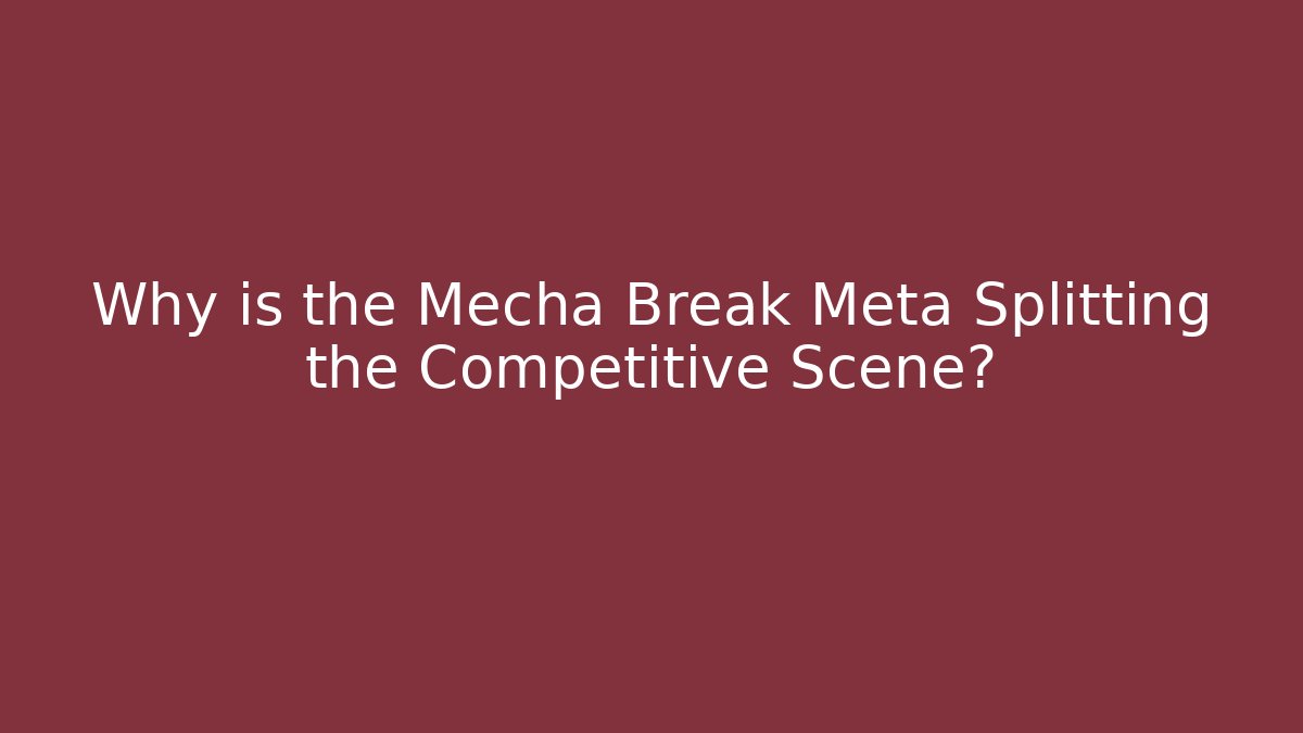 Why is the Mecha Break Meta Splitting the Competitive Scene?