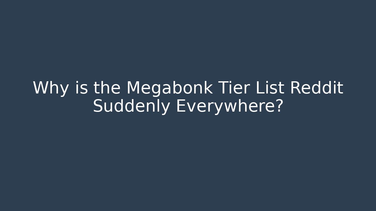 Why is the Megabonk Tier List Reddit Suddenly Everywhere?