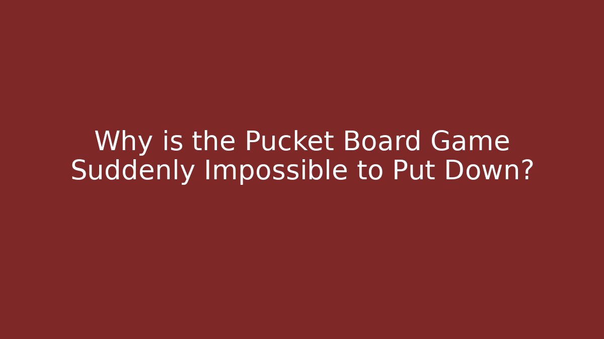 Why is the Pucket Board Game Suddenly Impossible to Put Down?