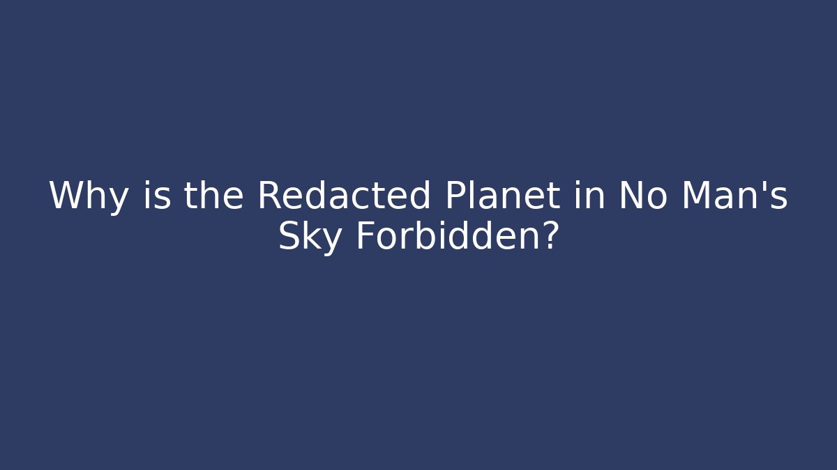 Why is the Redacted Planet in No Man's Sky Forbidden? - Método de Aprovação