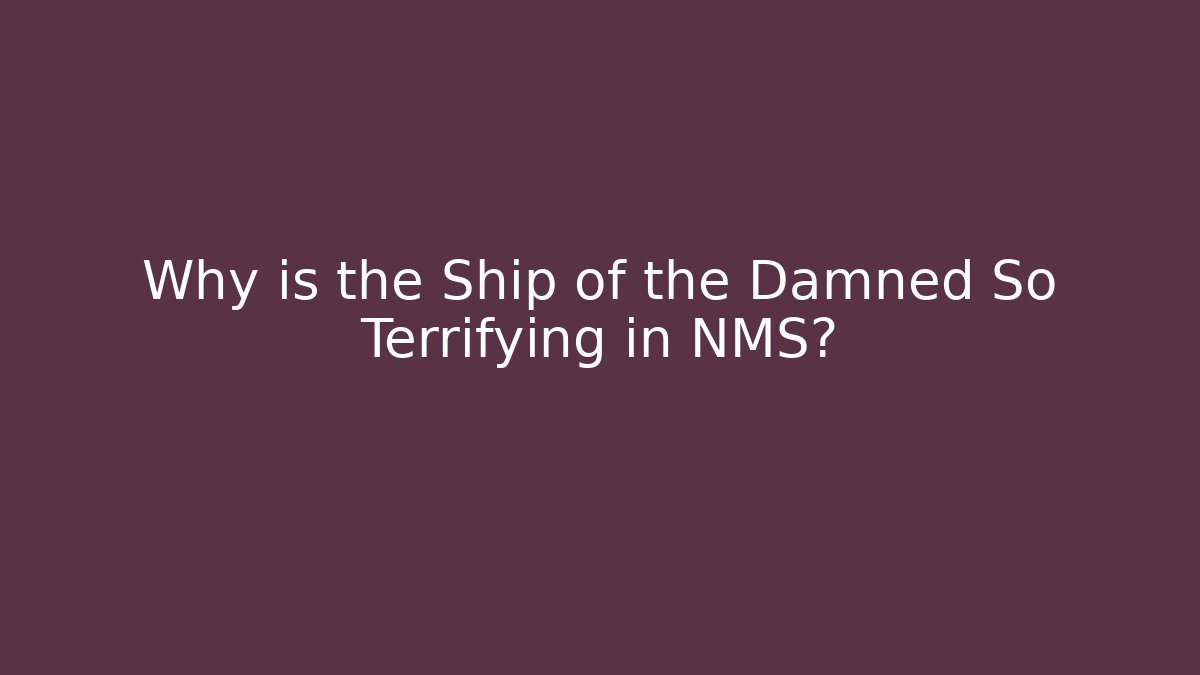 Why is the Ship of the Damned So Terrifying in NMS? - Método de Aprovação
