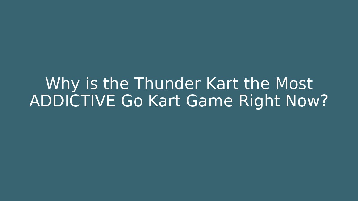 Why is the Thunder Kart the Most ADDICTIVE Go Kart Game Right Now? - Método de Aprovação