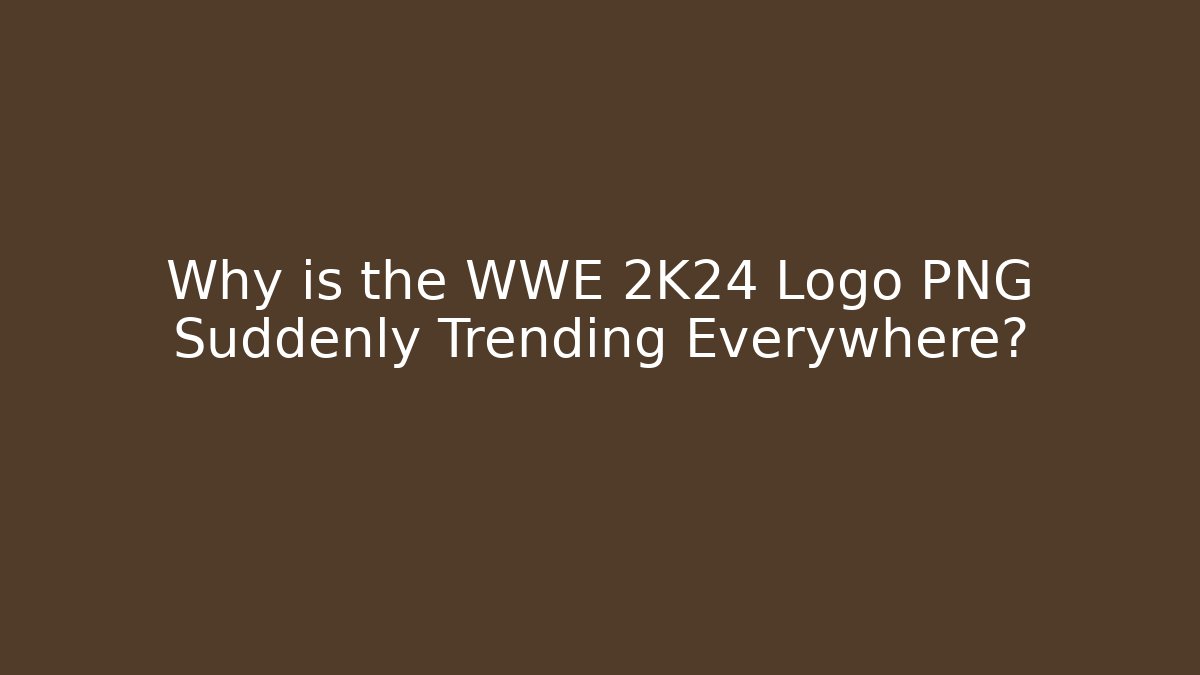 Why is the WWE 2K24 Logo PNG Suddenly Trending Everywhere?