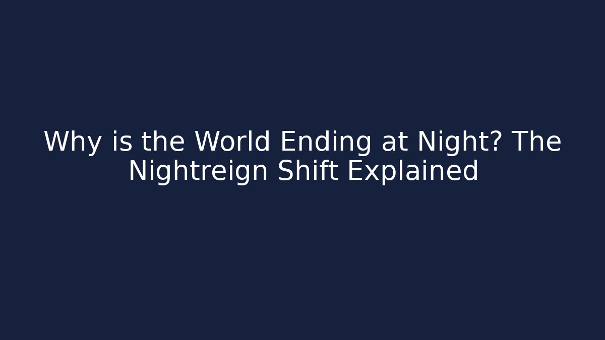 Why is the World Ending at Night? The Nightreign Shift Explained - Método de Aprovação