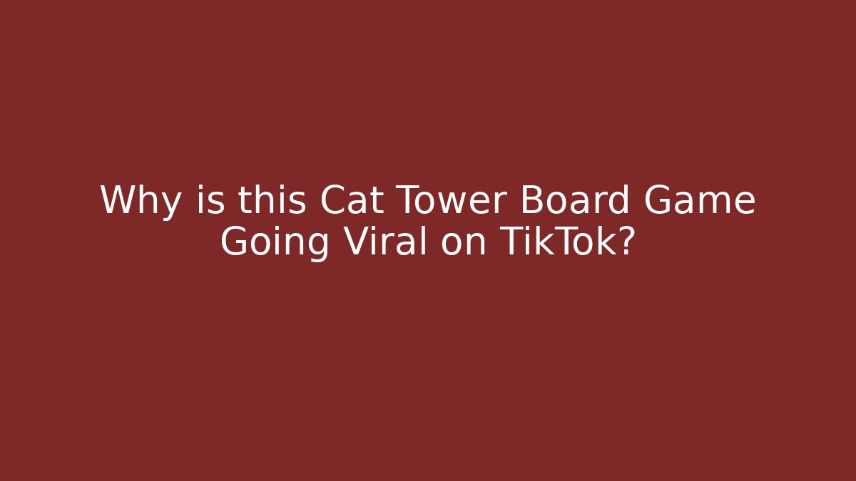 Why is this Cat Tower Board Game Going Viral on TikTok? - Método de Aprovação