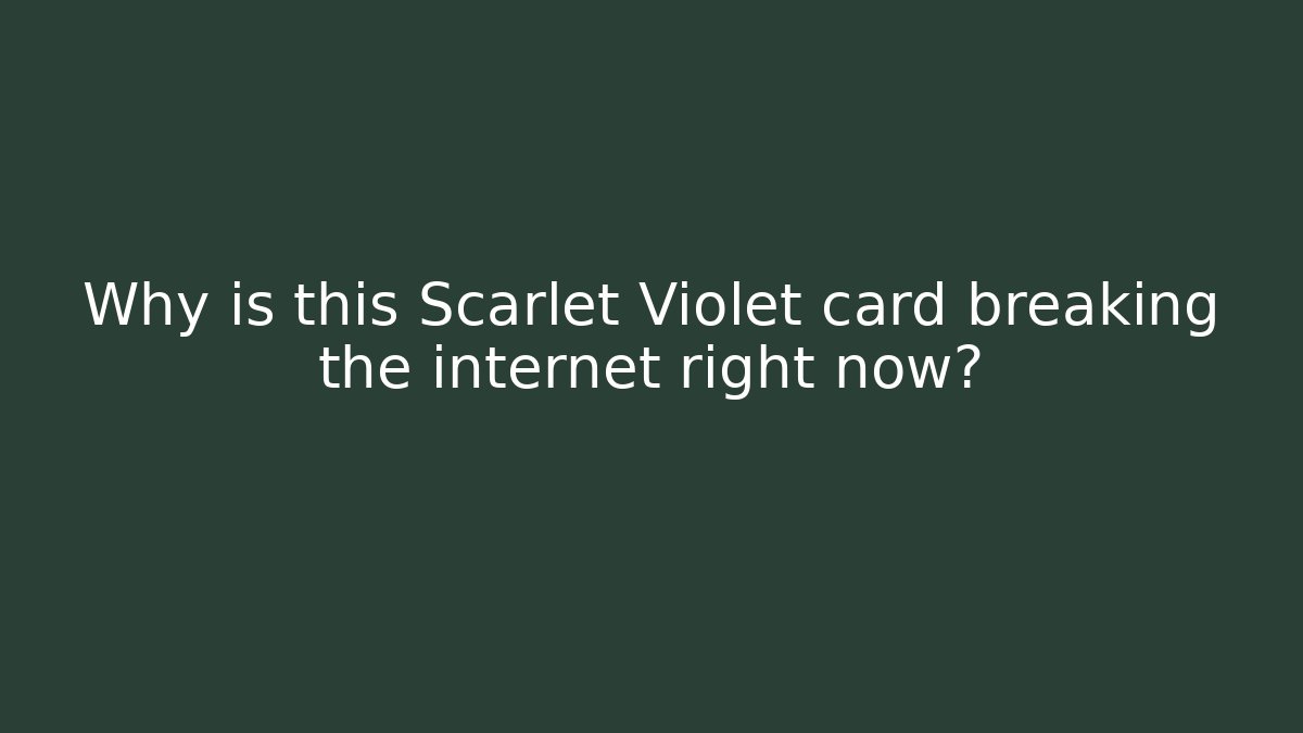 Why is this Scarlet Violet card breaking the internet right now? - Método de Aprovação