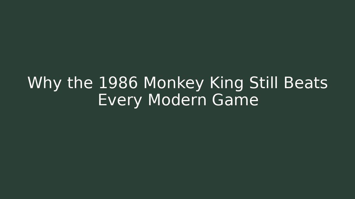 Why the 1986 Monkey King Still Beats Every Modern Game
