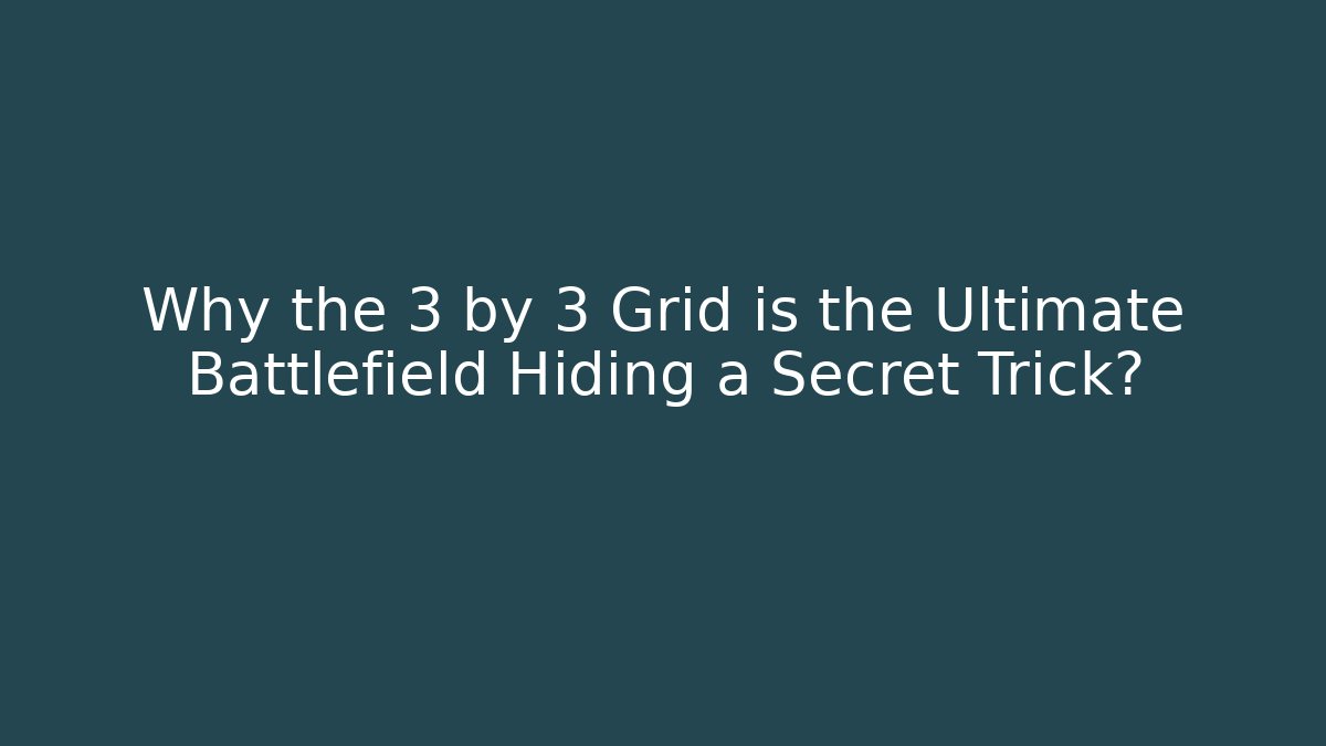 Why the 3 by 3 Grid is the Ultimate Battlefield Hiding a Secret Trick? - Método de Aprovação