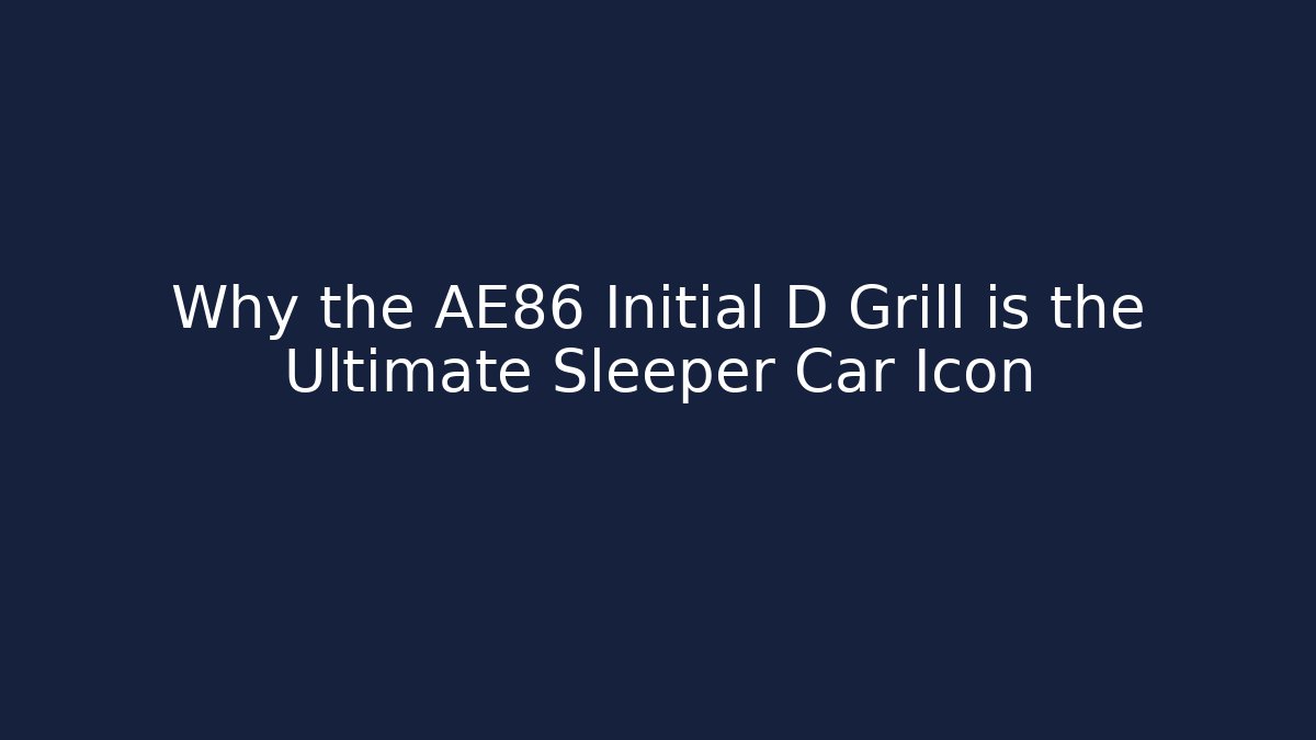 Why the AE86 Initial D Grill is the Ultimate Sleeper Car Icon