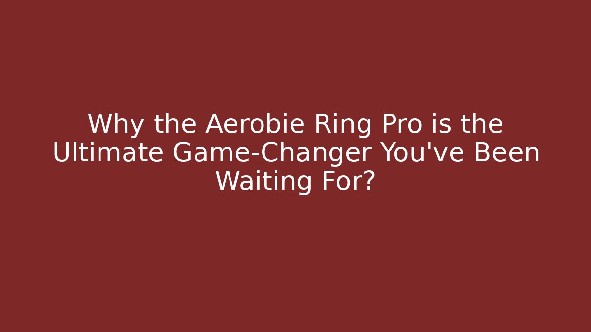 Why the Aerobie Ring Pro is the Ultimate Game-Changer You've Been Waiting For?