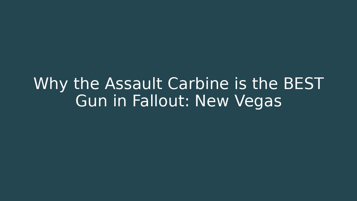 Why the Assault Carbine is the BEST Gun in Fallout: New Vegas