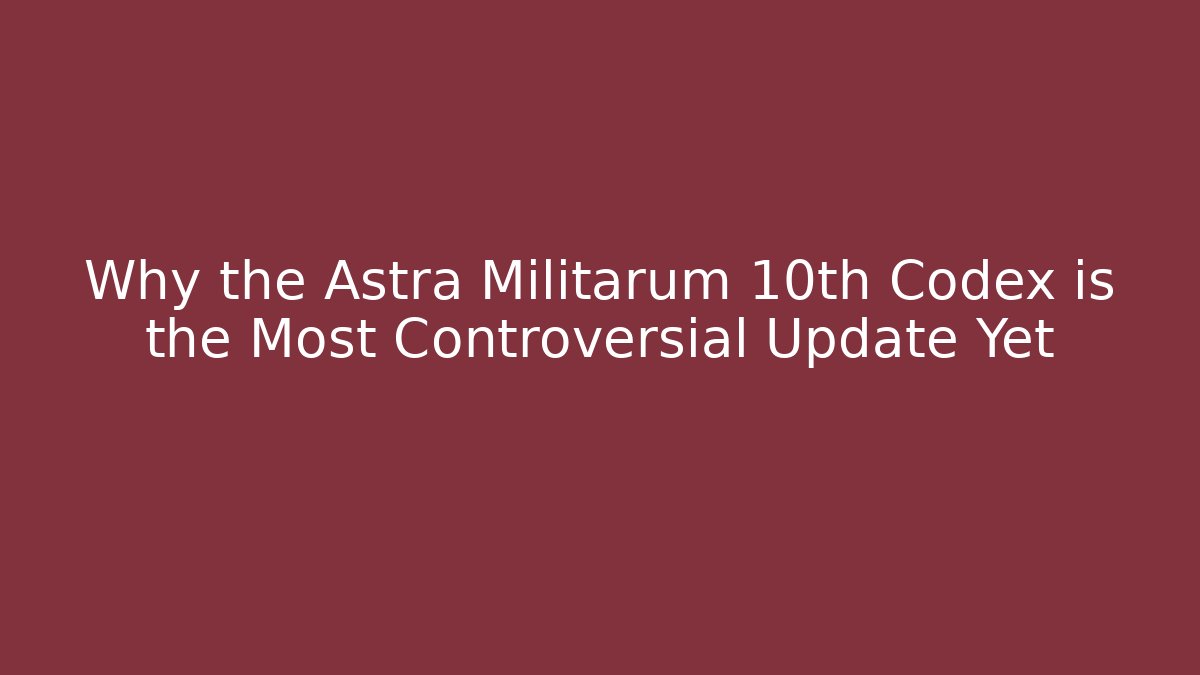 Why the Astra Militarum 10th Codex is the Most Controversial Update Yet - Método de Aprovação
