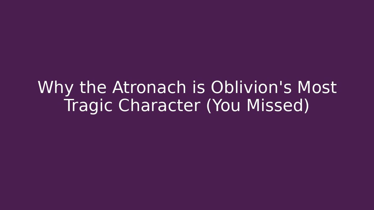 Why the Atronach is Oblivion's Most Tragic Character (You Missed)