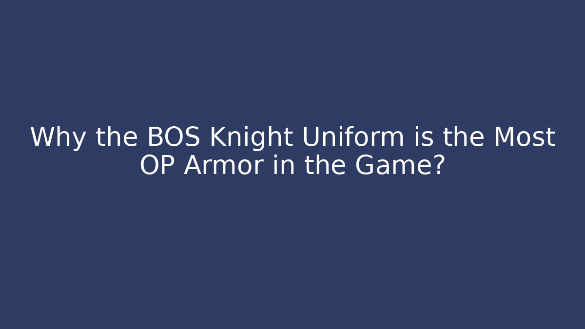 Why the BOS Knight Uniform is the Most OP Armor in the Game?
