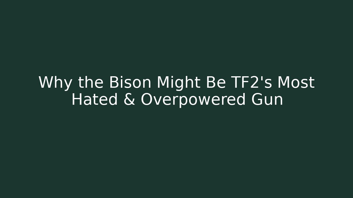 Why the Bison Might Be TF2's Most Hated & Overpowered Gun