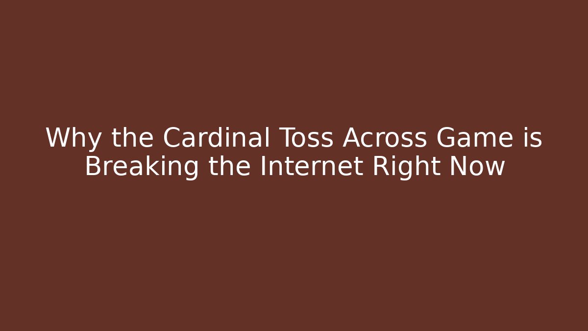 Why the Cardinal Toss Across Game is Breaking the Internet Right Now - Método de Aprovação