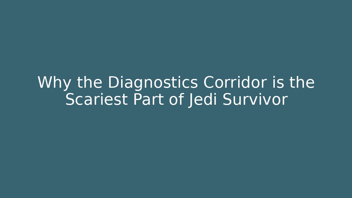 Why the Diagnostics Corridor is the Scariest Part of Jedi Survivor
