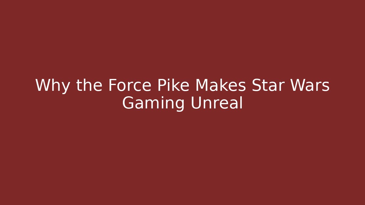 Why the Force Pike Makes Star Wars Gaming Unreal