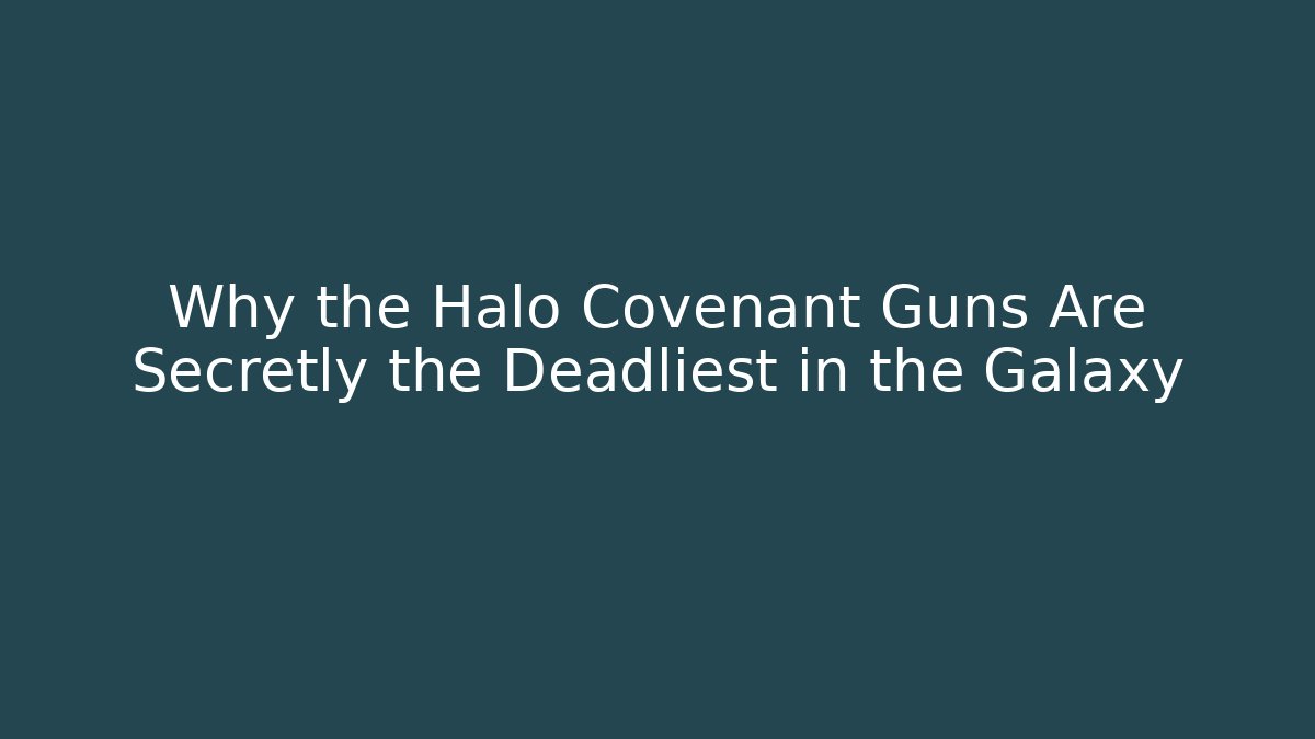 Why the Halo Covenant Guns Are Secretly the Deadliest in the Galaxy