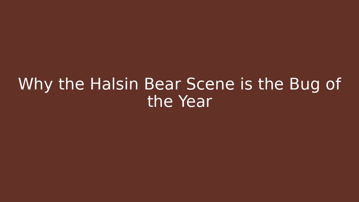 Why the Halsin Bear Scene is the Bug of the Year