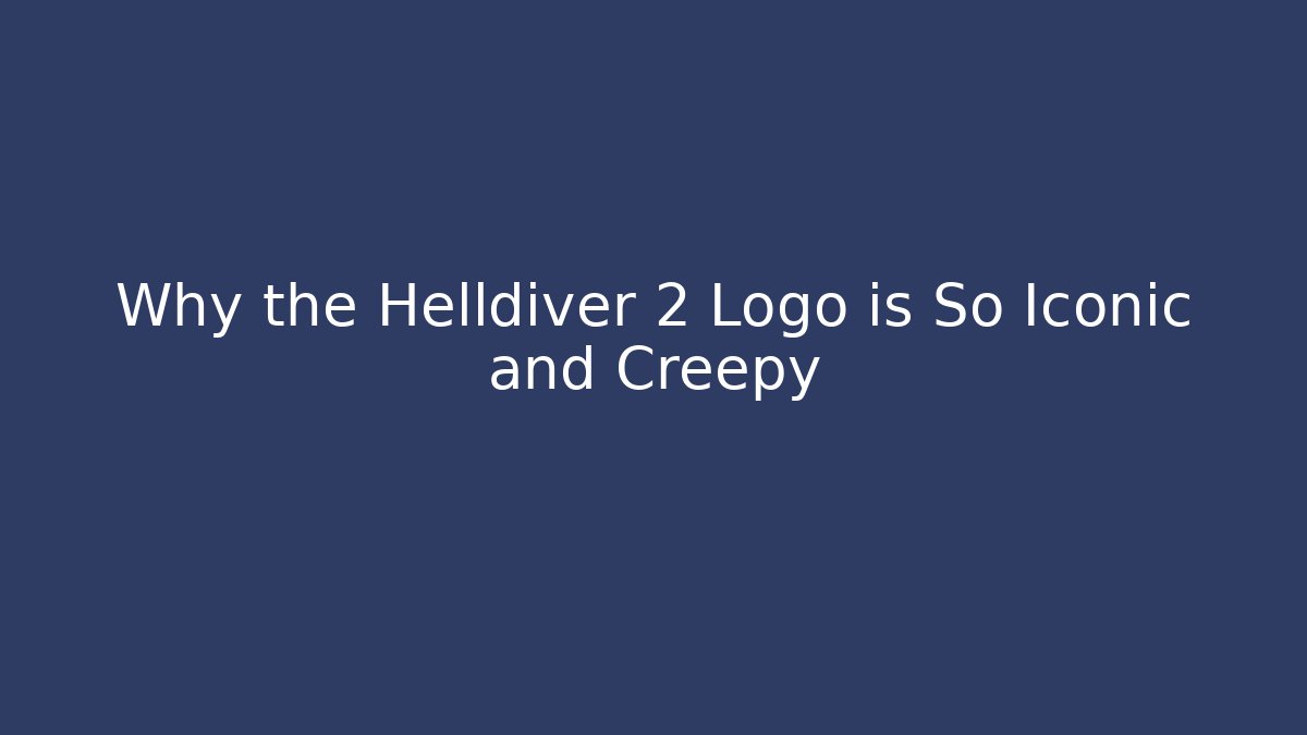Why the Helldiver 2 Logo is So Iconic and Creepy