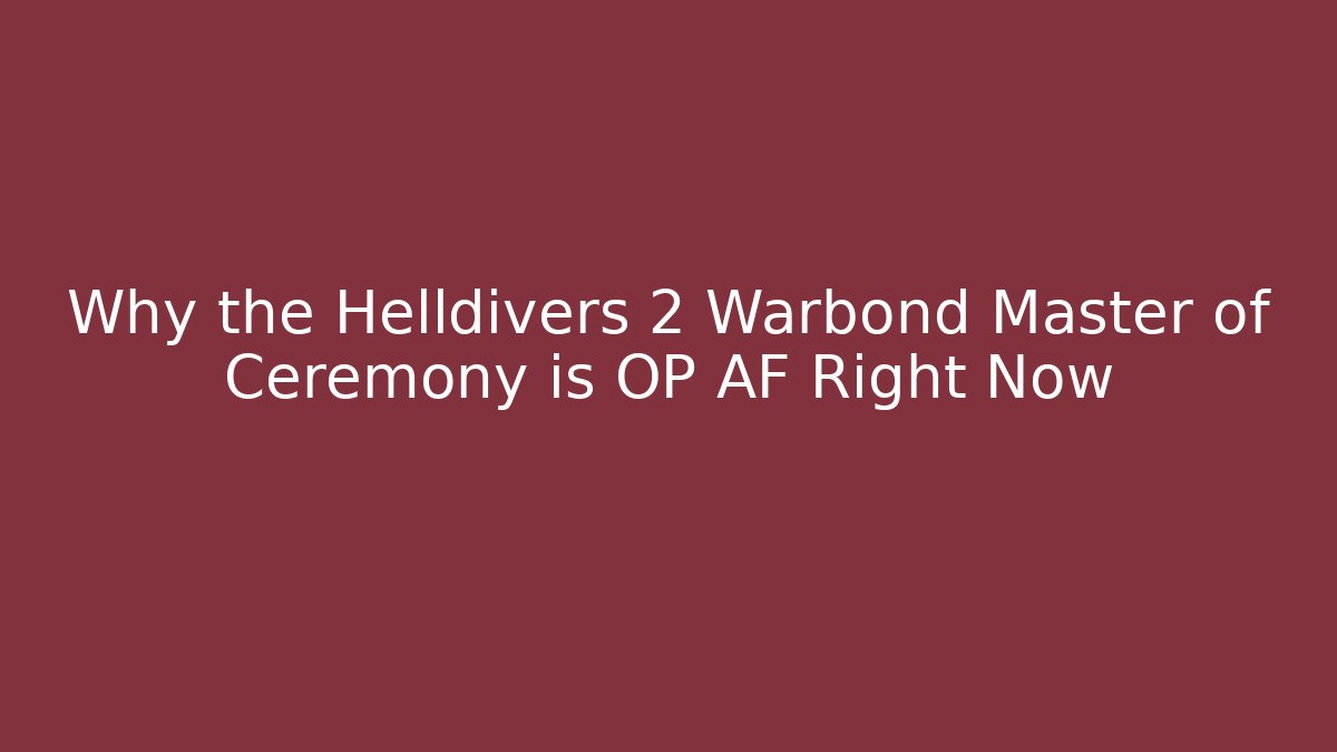 Why the Helldivers 2 Warbond Master of Ceremony is OP AF Right Now