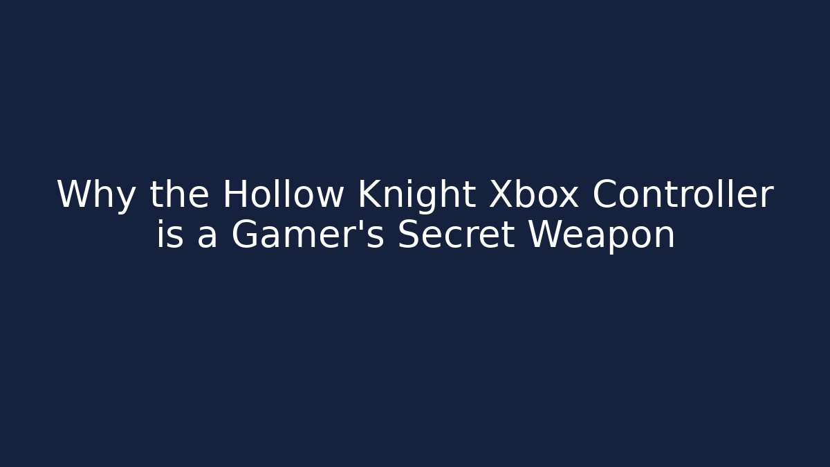 Why the Hollow Knight Xbox Controller is a Gamer's Secret Weapon