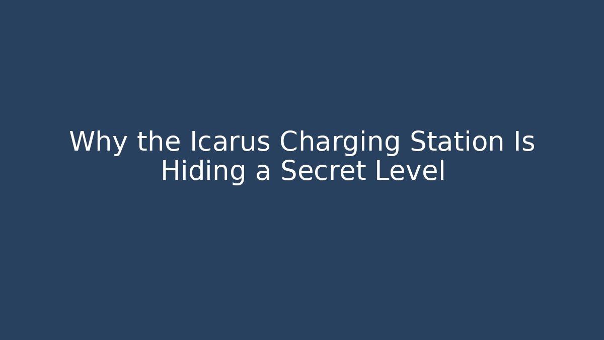 Why the Icarus Charging Station Is Hiding a Secret Level