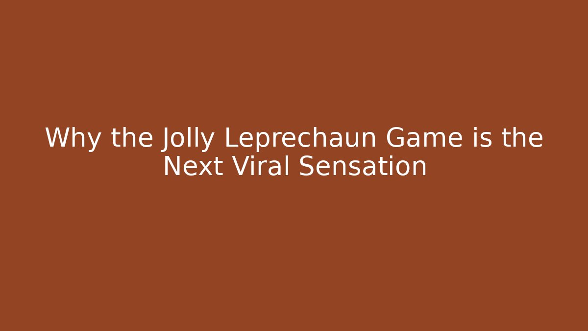 Why the Jolly Leprechaun Game is the Next Viral Sensation