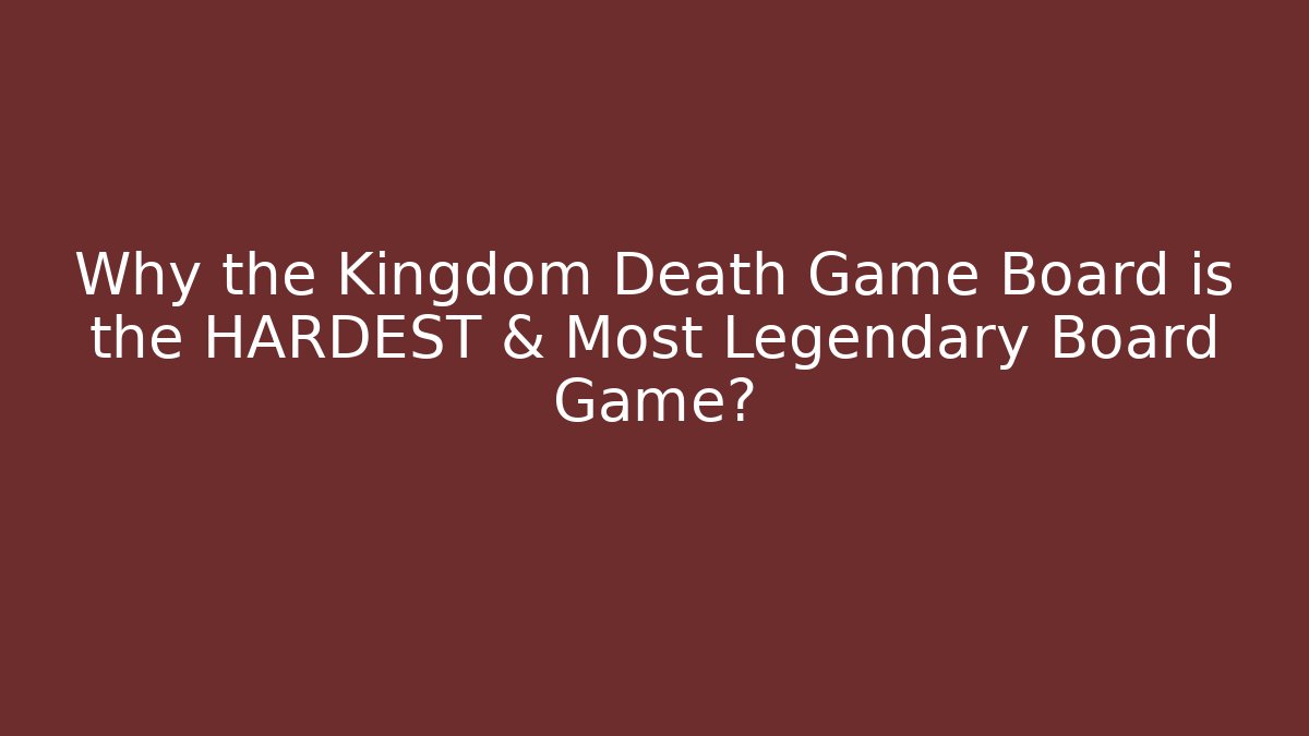 Why the Kingdom Death Game Board is the HARDEST & Most Legendary Board Game? - Método de Aprovação