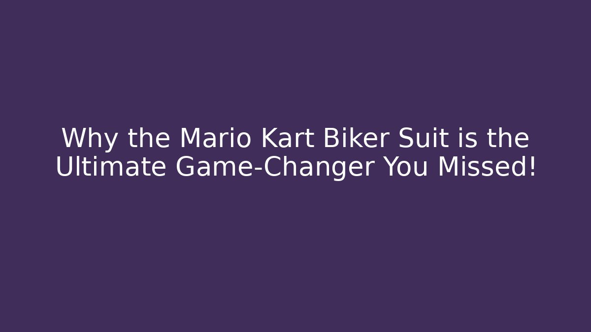 Why the Mario Kart Biker Suit is the Ultimate Game-Changer You Missed!