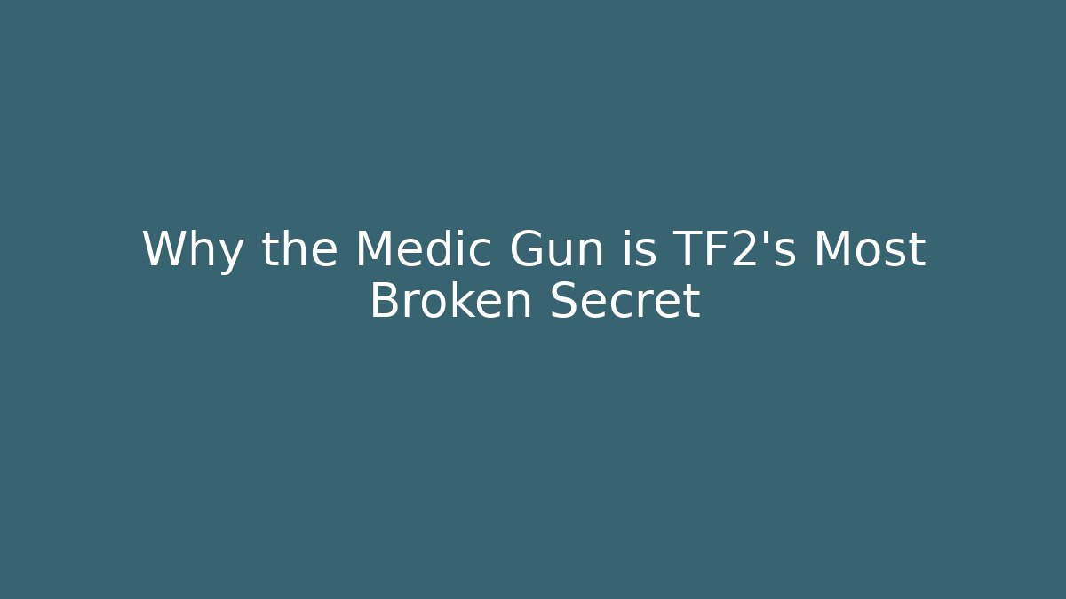 Why the Medic Gun is TF2's Most Broken Secret