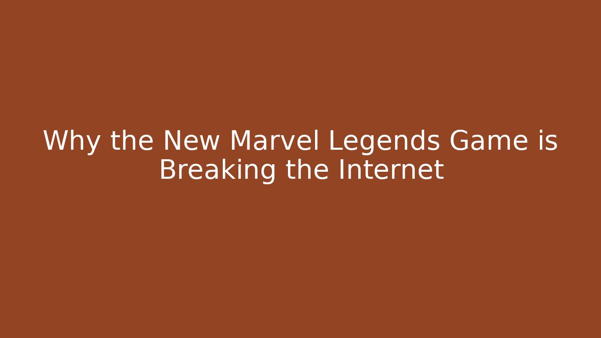 Why the New Marvel Legends Game is Breaking the Internet