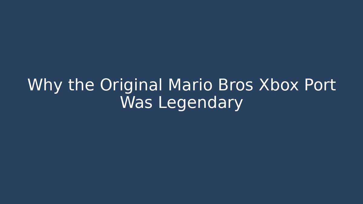 Why the Original Mario Bros Xbox Port Was Legendary