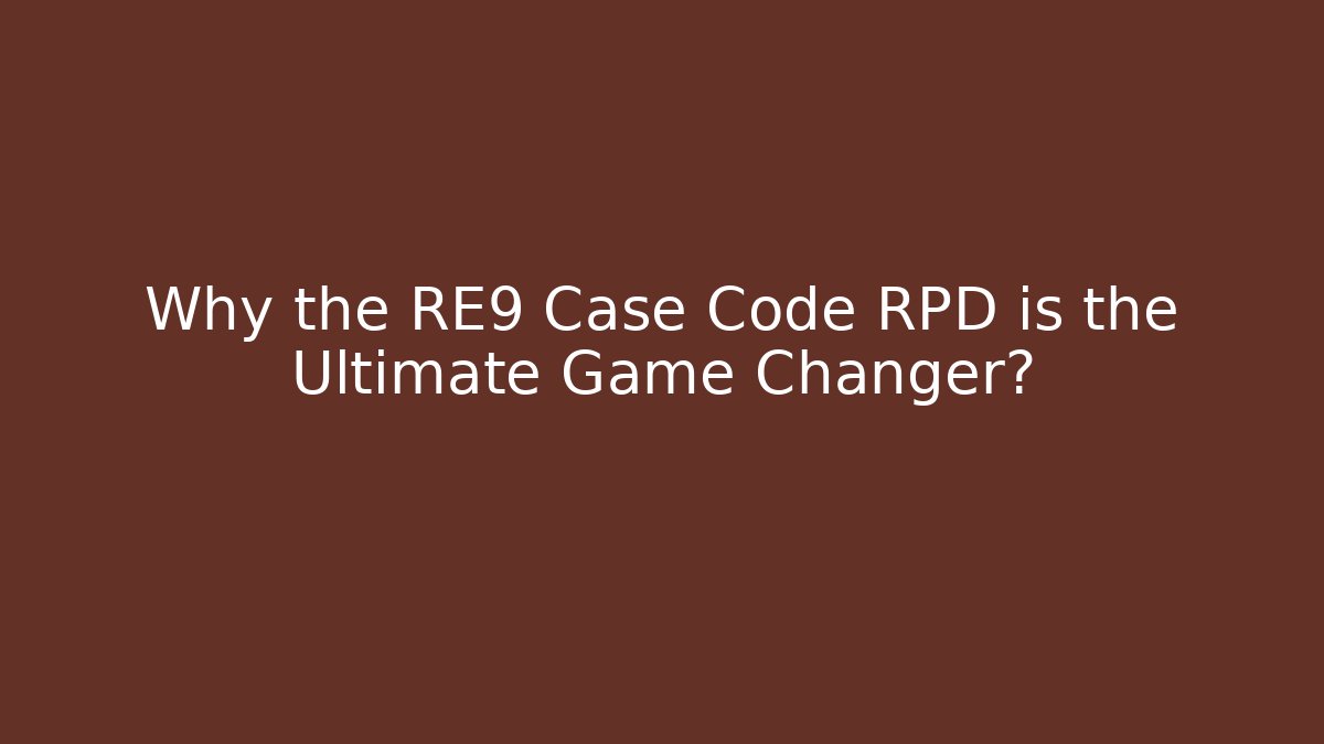 Why the RE9 Case Code RPD is the Ultimate Game Changer?